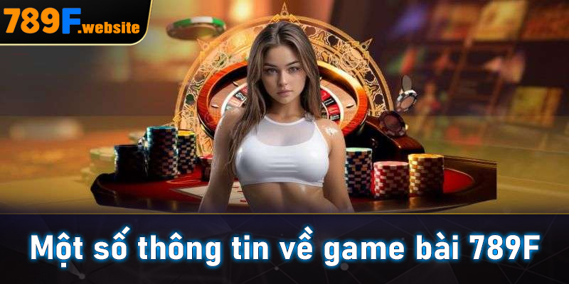 Một số thông tin về game bài 789F