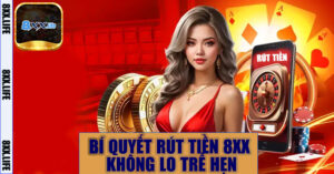 Bí Quyết Rút Tiền 8XX Không Lo Trễ Hẹn