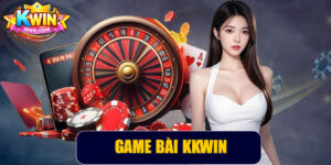 Game Bài Kkwin – Trải Nghiệm Giải Trí Đỉnh Cao Trực Tuyến
