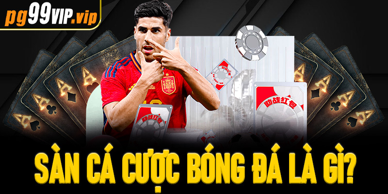 Sàn cá cược bóng đá là gì?