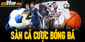 Sàn cá cược bóng đá: Địa điểm giải trí hàng đầu cho mọi bet thủ