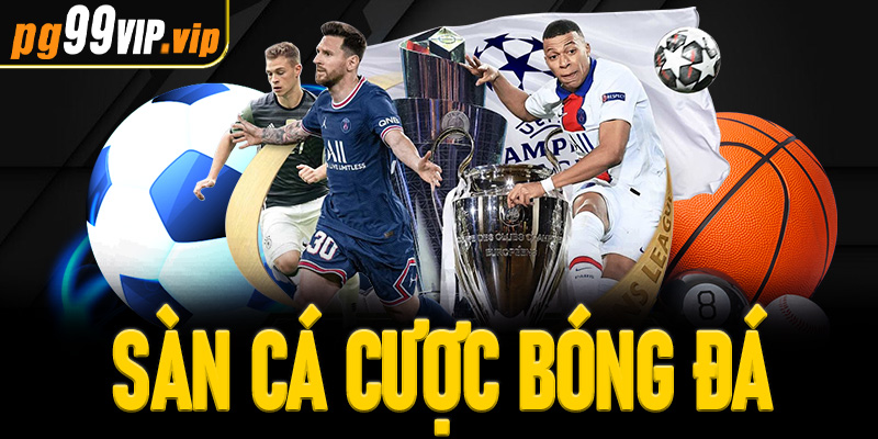 Sàn cá cược bóng đá: Địa điểm giải trí hàng đầu cho mọi bet thủ