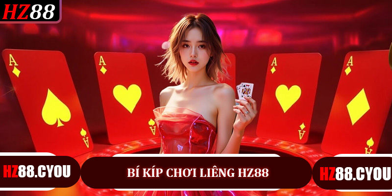 Bí Kíp Chơi Liêng HZ88 A–Z: Hiểu Bài, Đánh Chuẩn, Tố Lời